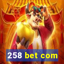 258 bet com